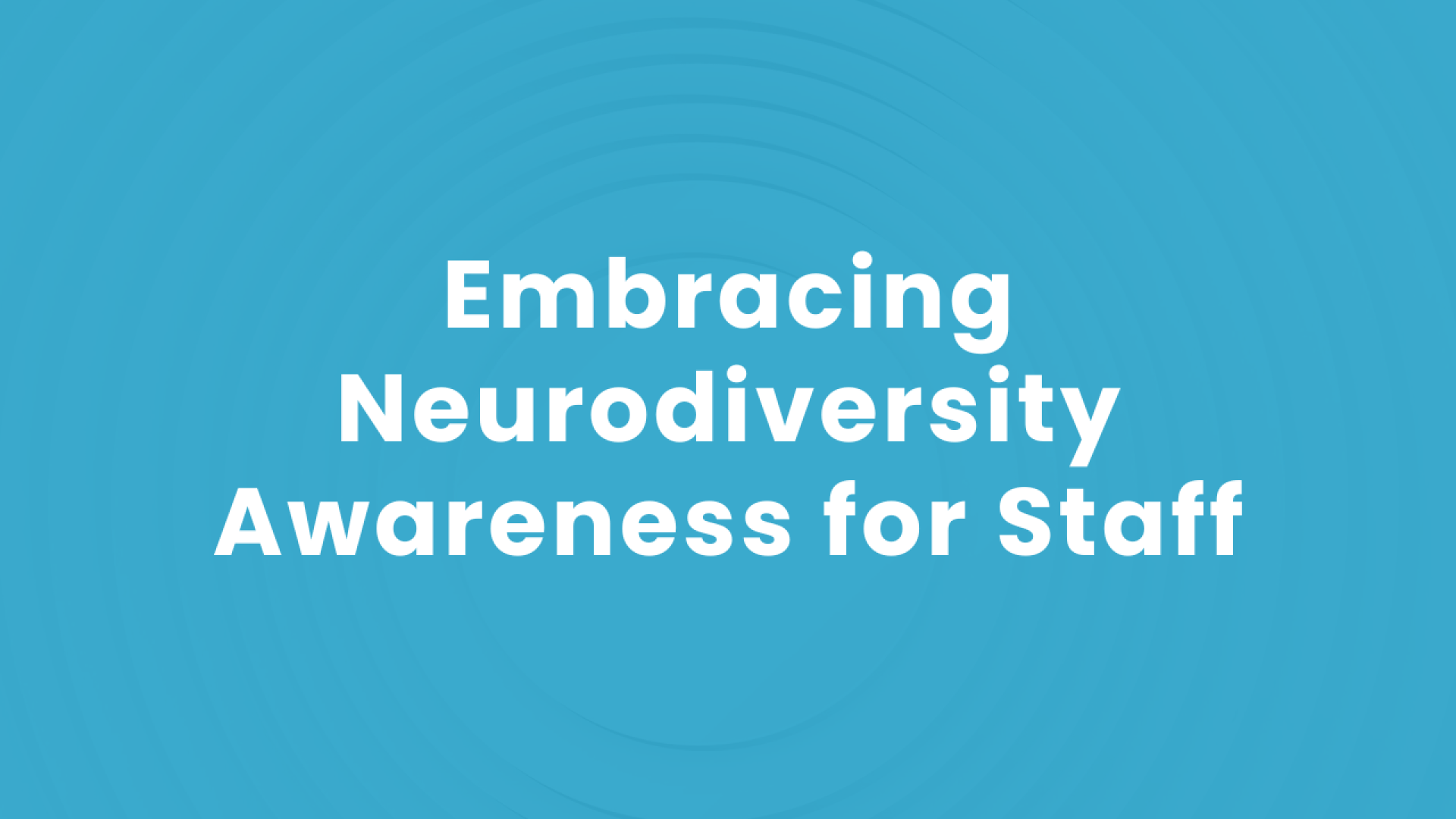 Embracing Neurodiversity Awareness for Staff
